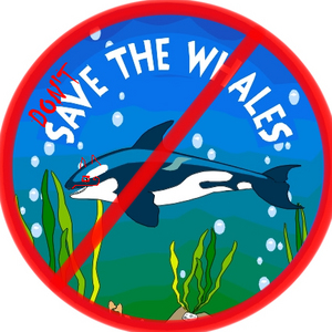Don’t Save the Whales