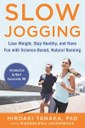 Here are my favorite quotes from Slow Jogging: Lose Weight, Stay Healthy, and Have Fun with Science-Based, Natural Running by Hiroaki Tanaka