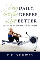 Row Daily, Breathe Deeper, Live Better is a book about slow rowing for a better life for life