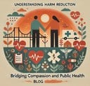 Understanding Harm Reduction: Bridging Compassion and Public Health