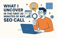 When SEO Gets Serious: What I Look for in the First 20 Minutes of Any Real Discovery Call