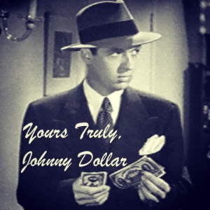 Yours Truly, Johnny Dollar