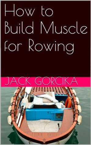 How to Build Muscle for Rowing Book Cover