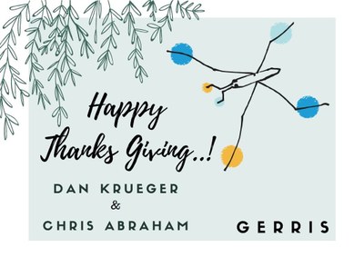 Happy thanksgiving from Dan and Chris of Gerris Corp