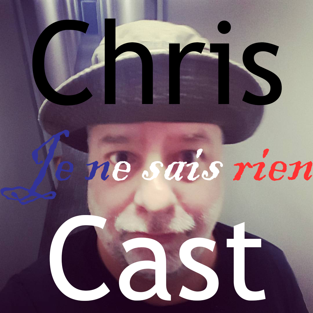 ChrisCast Episode 3: Je ne sais rien